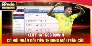 Kèo phạt góc 99WIN - Cơ hội nhân đôi tiền thưởng mỗi trận cầu