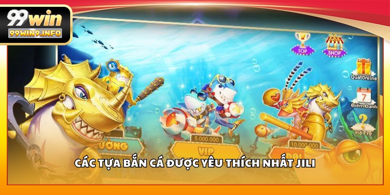 Các tựa bắn cá được yêu thích nhất Jili