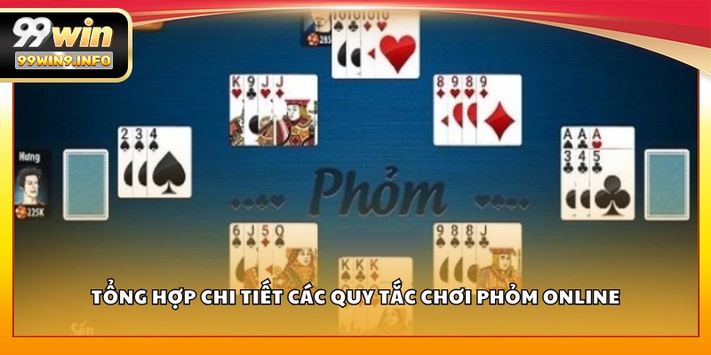 Tổng hợp chi tiết các quy tắc chơi Phỏm Online