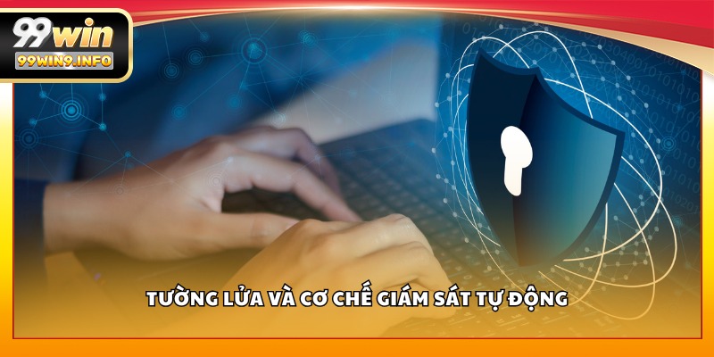 Tường lửa và cơ chế giám sát tự động