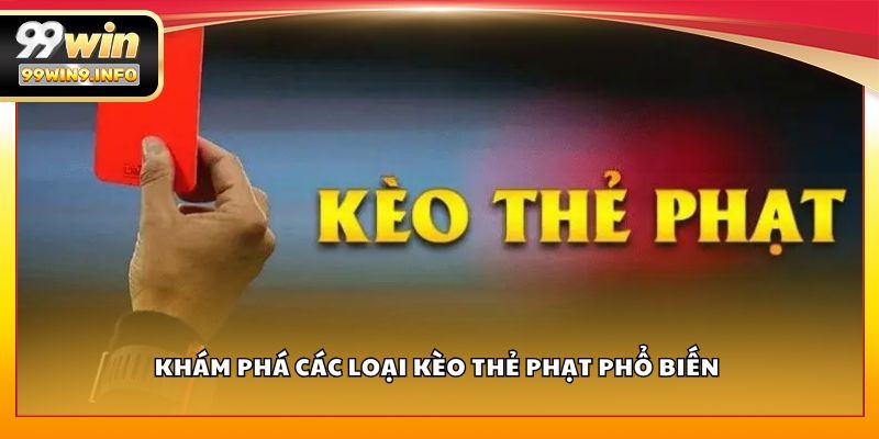 Khám phá các loại kèo thẻ phạt phổ biến 