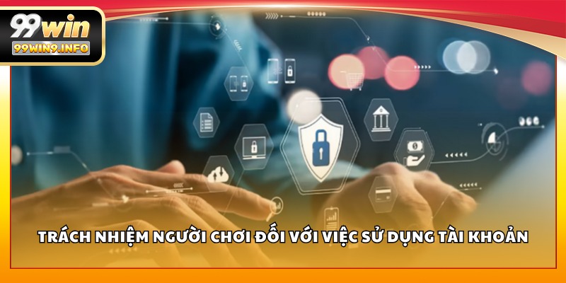Trách nhiệm người chơi đối với việc sử dụng tài khoản