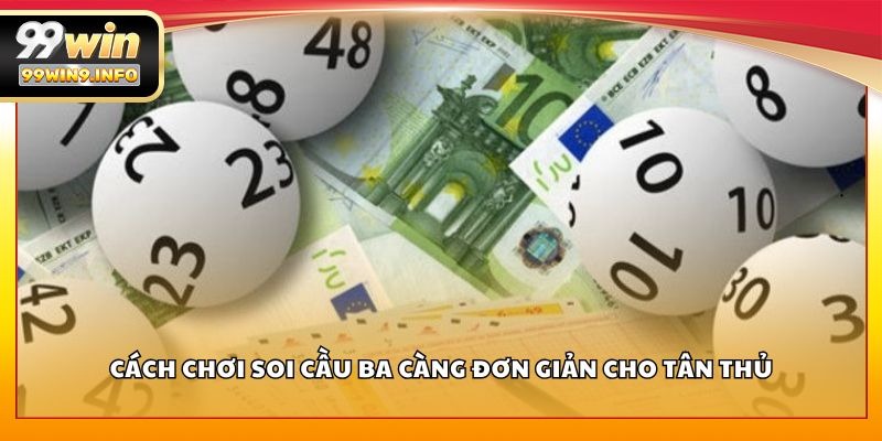Cách chơi soi cầu ba càng đơn giản cho tân thủ