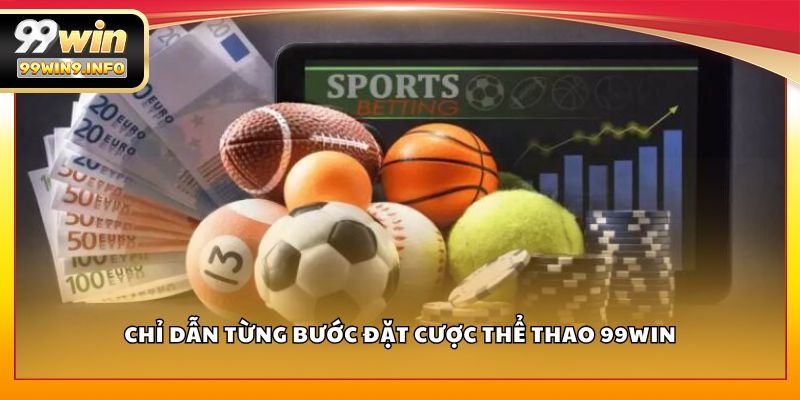 Chỉ dẫn từng bước đặt cược thể thao 99WIN