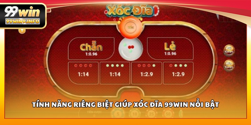 Tính năng riêng biệt giúp Xóc Đĩa 99WIN nổi bật